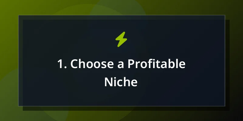 1. Choose a Profitable Niche