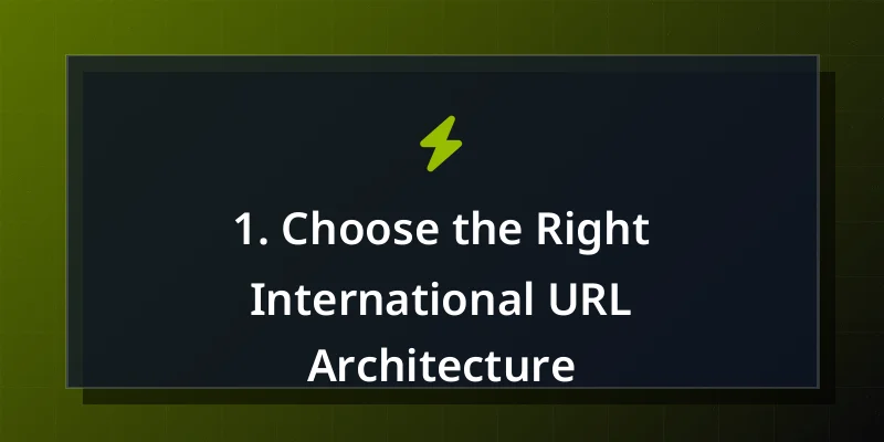 1. Choose the Right International URL Architecture