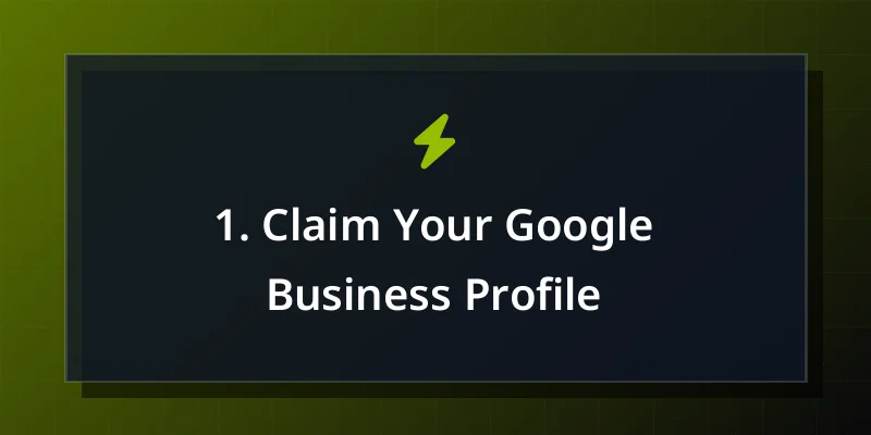 1. Claim Your Google Business Profile