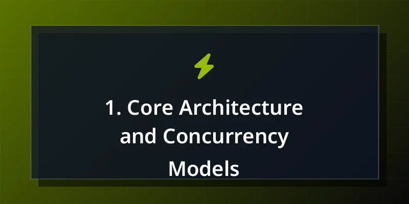 1. Core Architecture and Concurrency Models