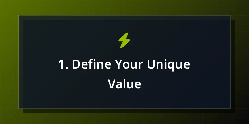1. Define Your Unique Value