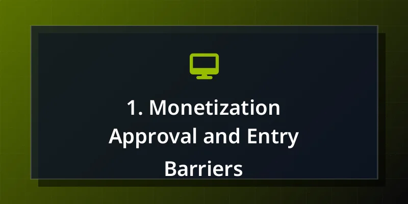 1. Monetization Approval and Entry Barriers