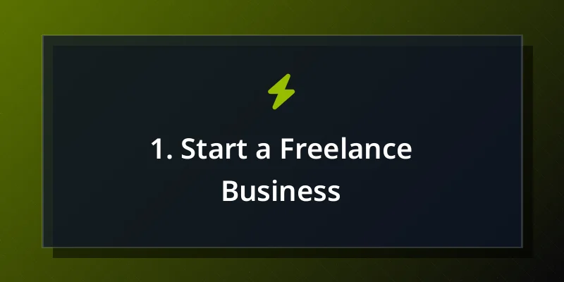 1. Start a Freelance Business