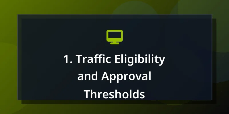 1. Traffic Eligibility and Approval Thresholds