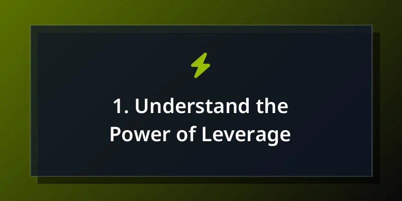 1. Understand the Power of Leverage