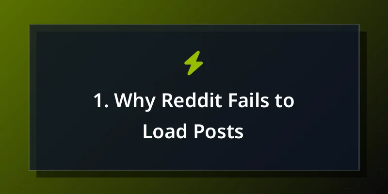 1. Why Reddit Fails to Load Posts