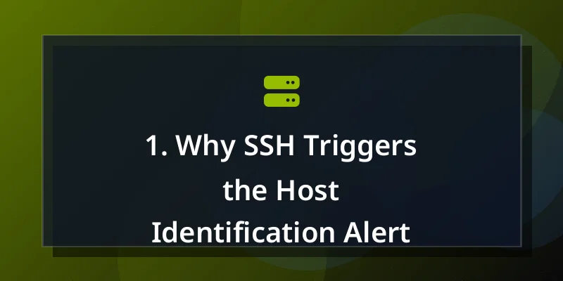 1. Why SSH Triggers the Host Identification Alert