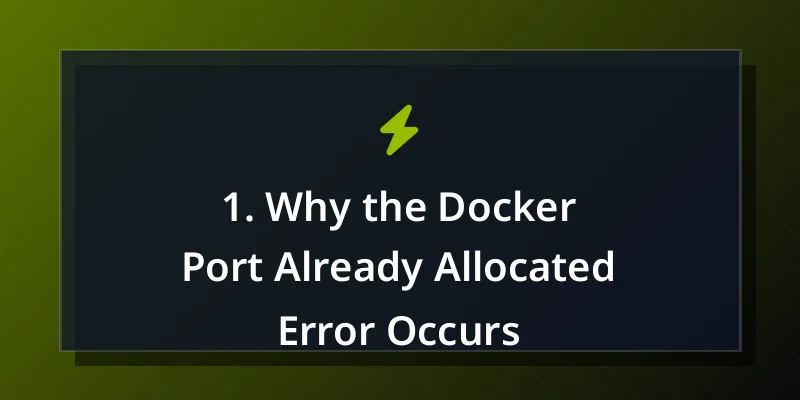 1. Why the Docker Port Already Allocated Error Occurs