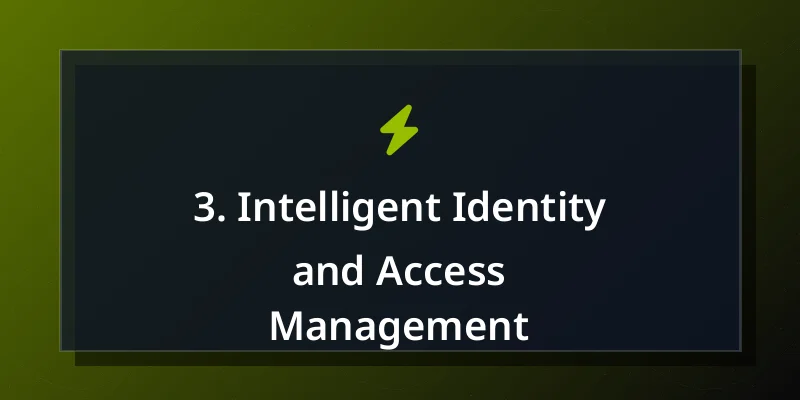 3. Intelligent Identity and Access Management