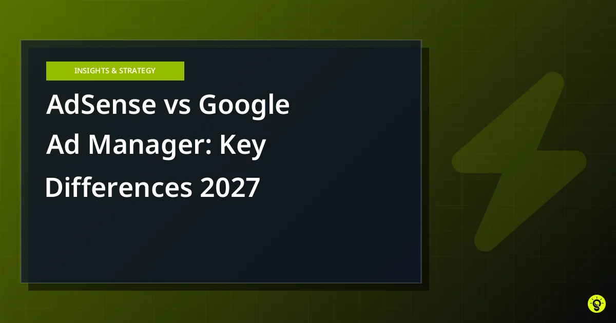 AdSense vs Google Ad Manager: Key Differences 2027