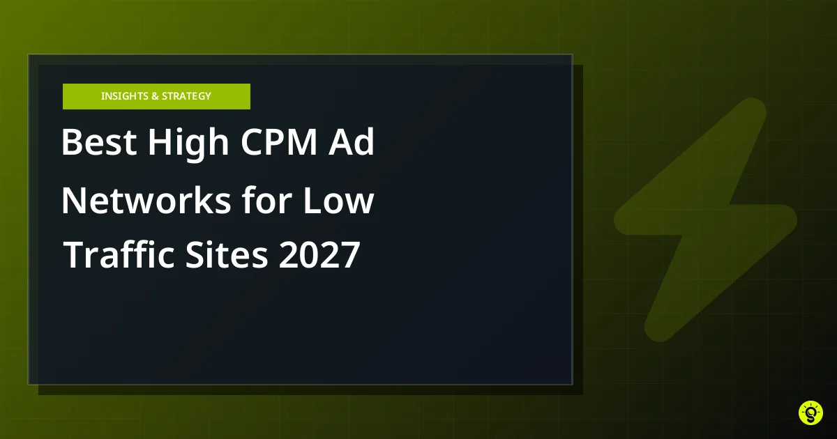 Best High CPM Ad Networks for Low Traffic Sites 2027