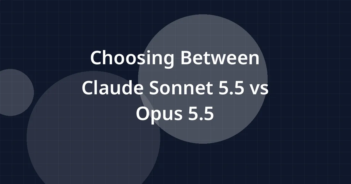 Choosing Between Claude Sonnet 5.5 vs Opus 5.5
