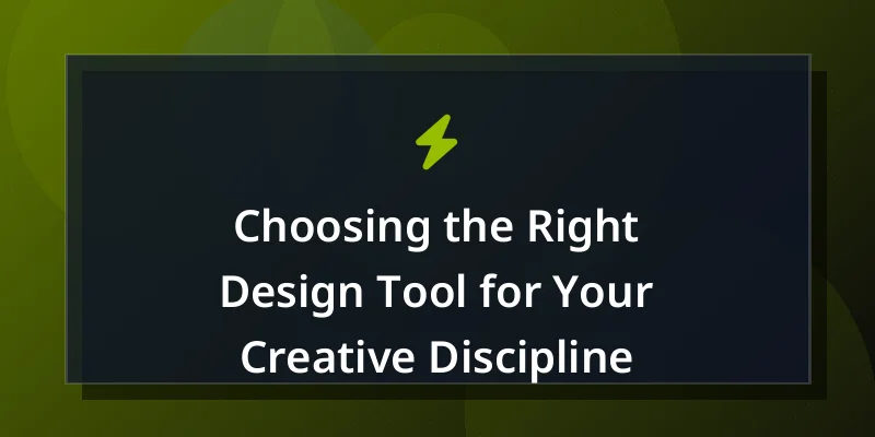 Choosing the Right Design Tool for Your Creative Discipline
