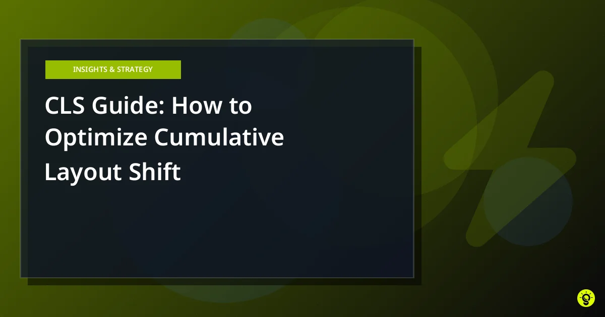 CLS Guide: How to Optimize Cumulative Layout Shift