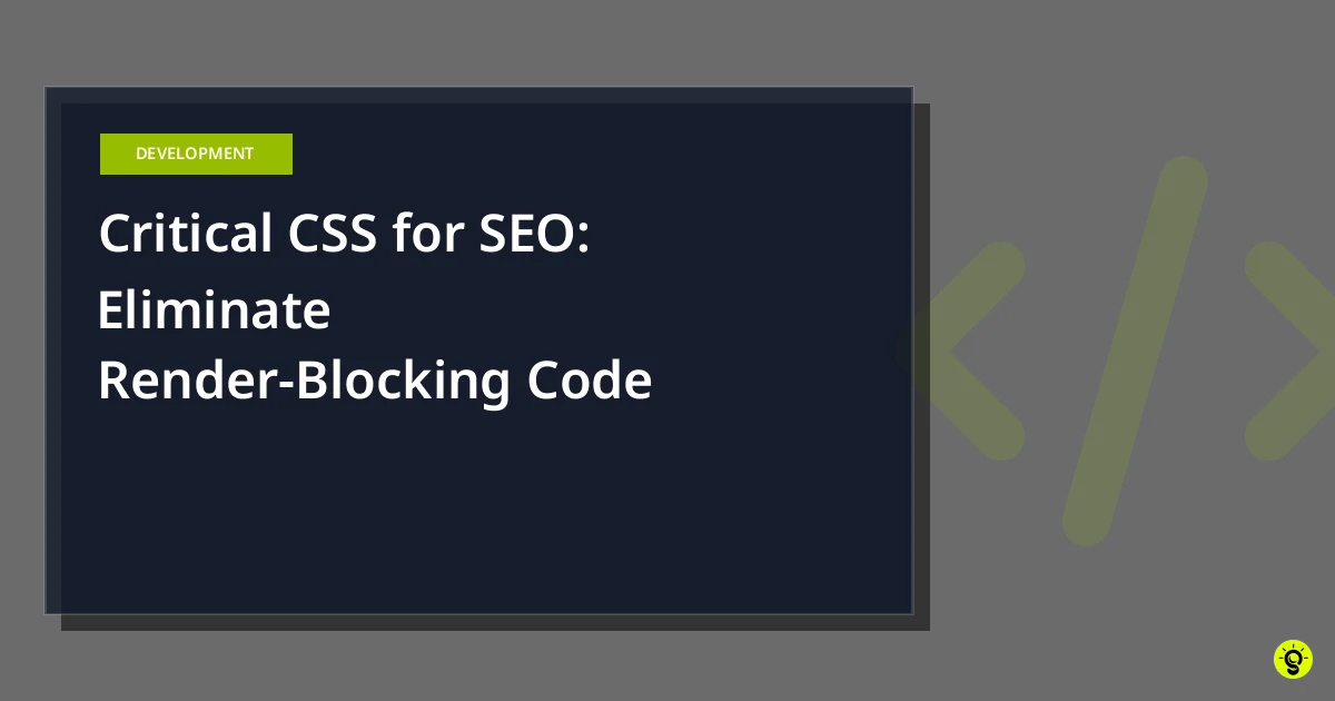 Critical CSS for SEO: Eliminate Render-Blocking Code