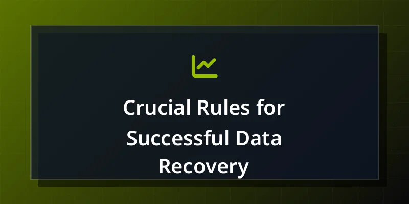 Crucial Rules for Successful Data Recovery