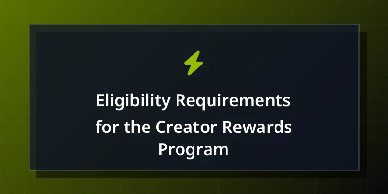 Eligibility Requirements for the Creator Rewards Program