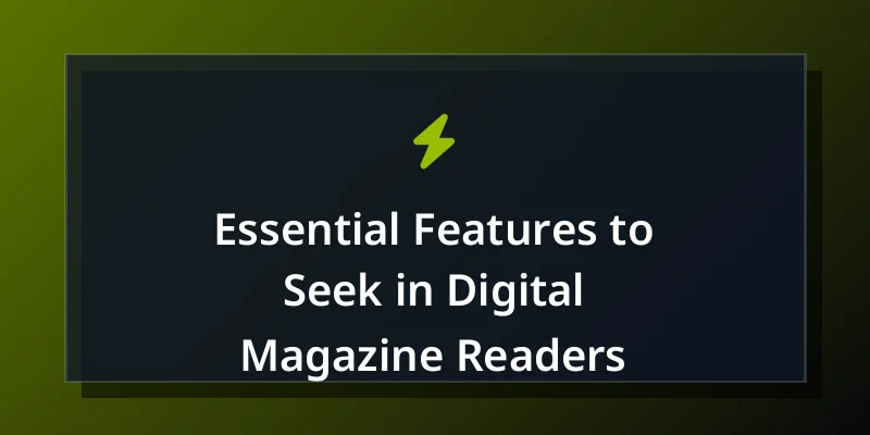 Essential Features to Seek in Digital Magazine Readers
