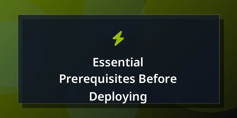 Essential Prerequisites Before Deploying