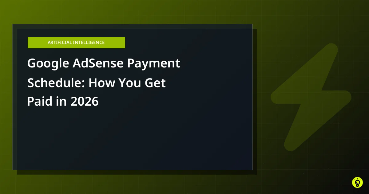 Google AdSense Payment Schedule: How You Get Paid in 2026