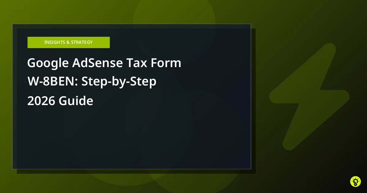 Google AdSense Tax Form W-8BEN: Step-by-Step 2026 Guide