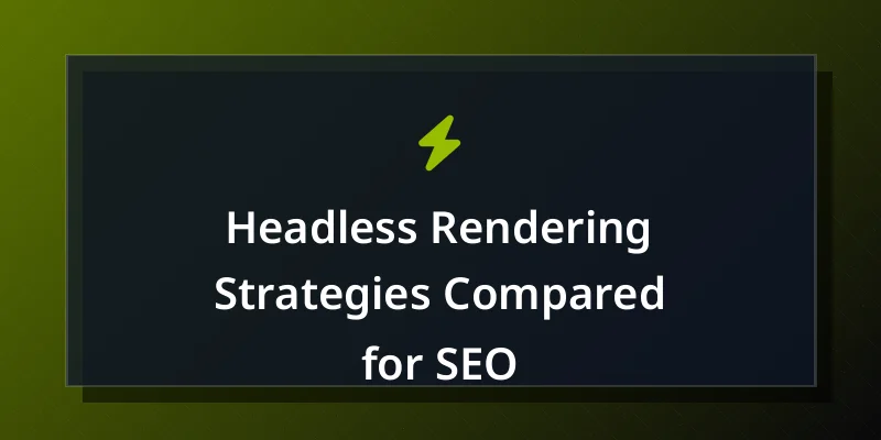 Headless Rendering Strategies Compared for SEO