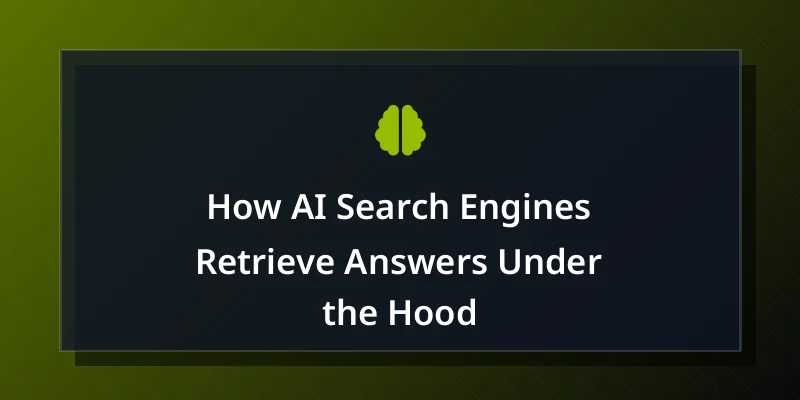 How AI Search Engines Retrieve Answers Under the Hood