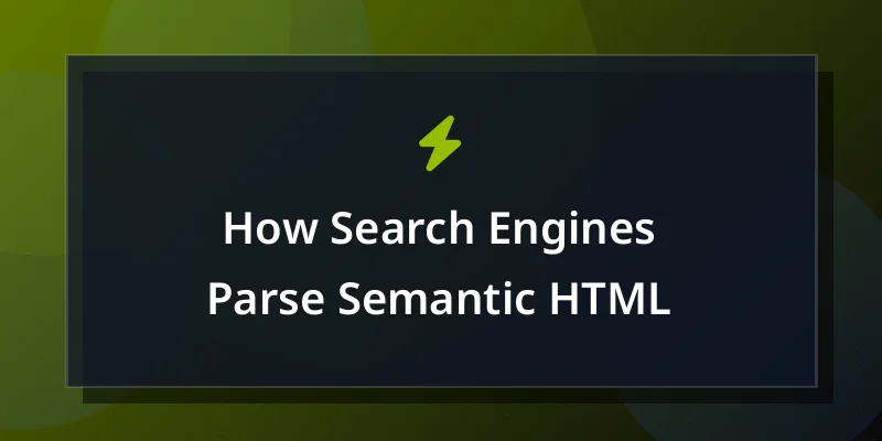 How Search Engines Parse Semantic HTML