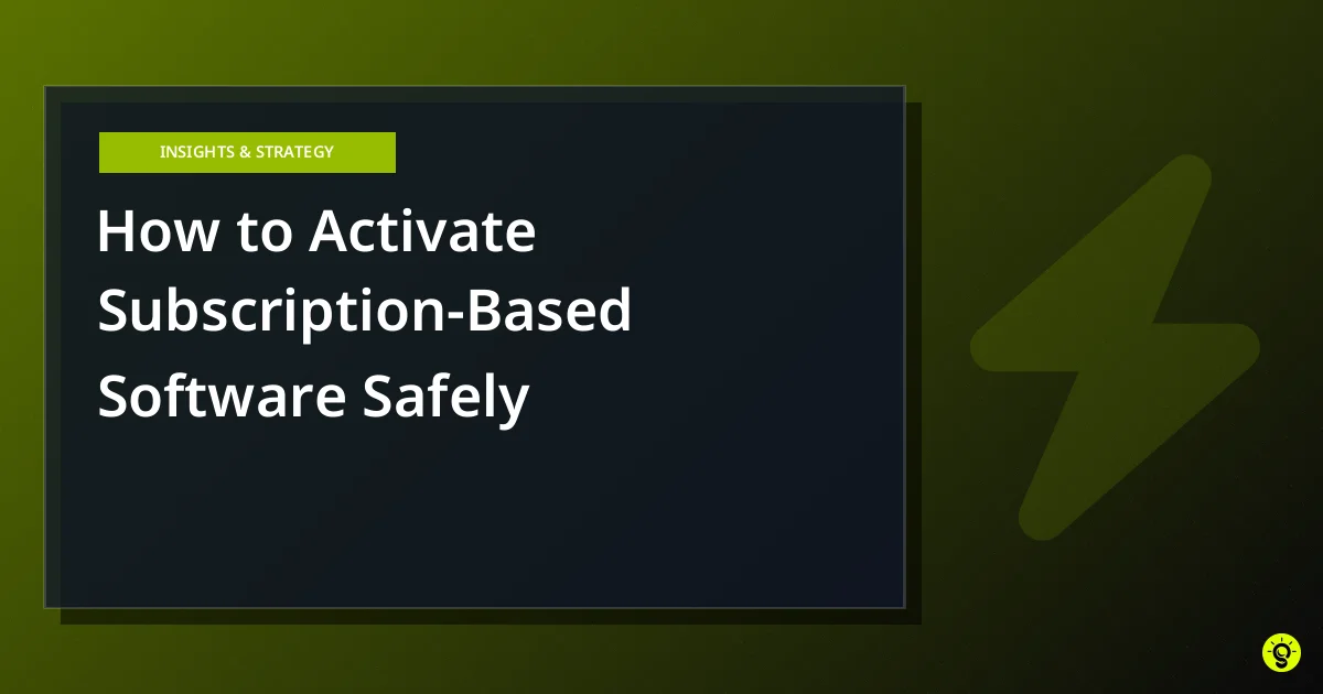 How to Activate Subscription-Based Software Safely