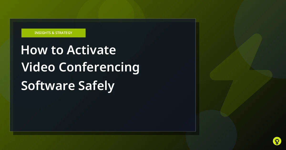 How to Activate Video Conferencing Software Safely