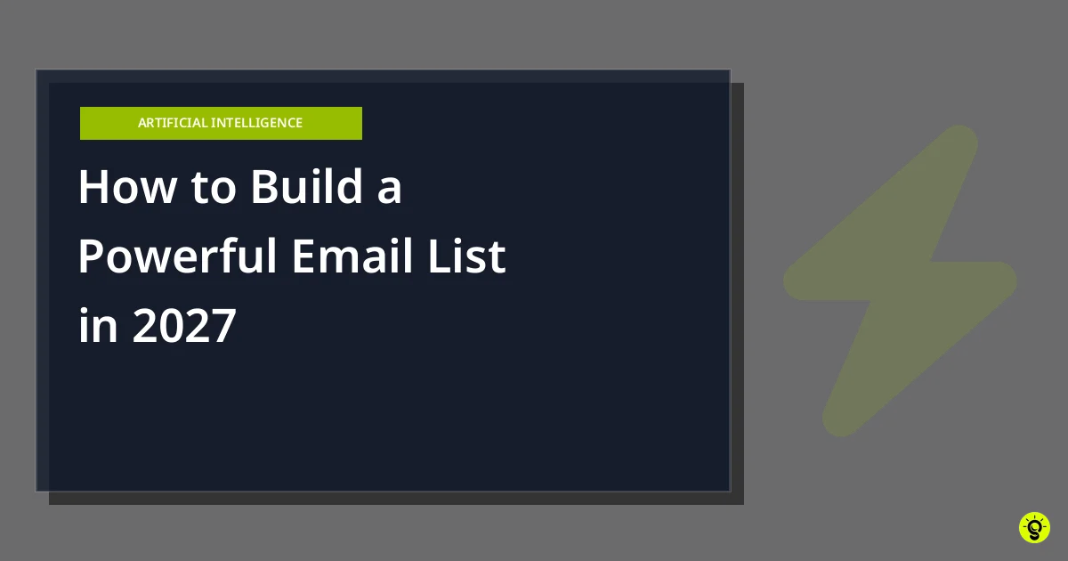 How to Build a Powerful Email List in 2027