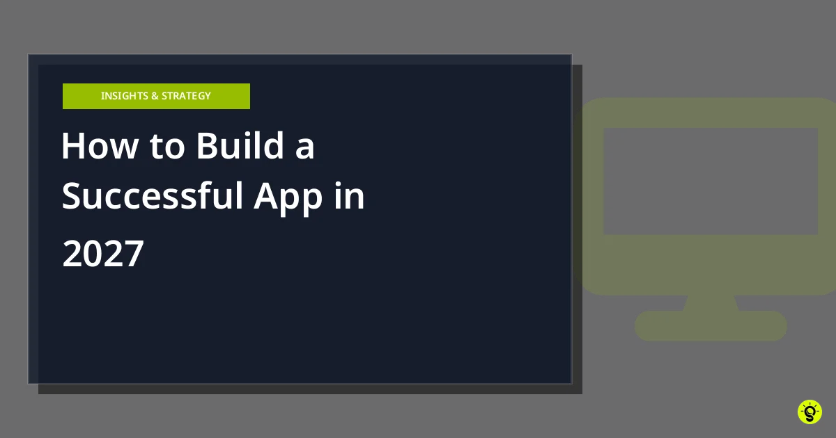 How to Build a Successful App in 2027