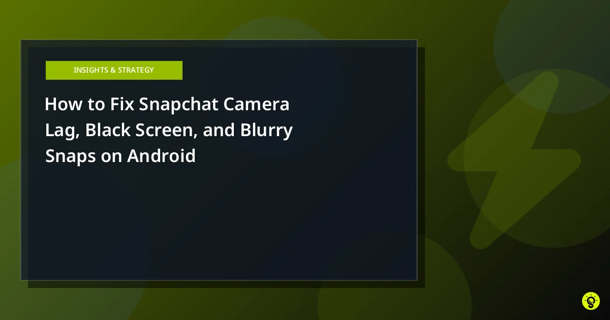 How to Fix Snapchat Camera Lag, Black Screen, and Blurry Snaps on Android