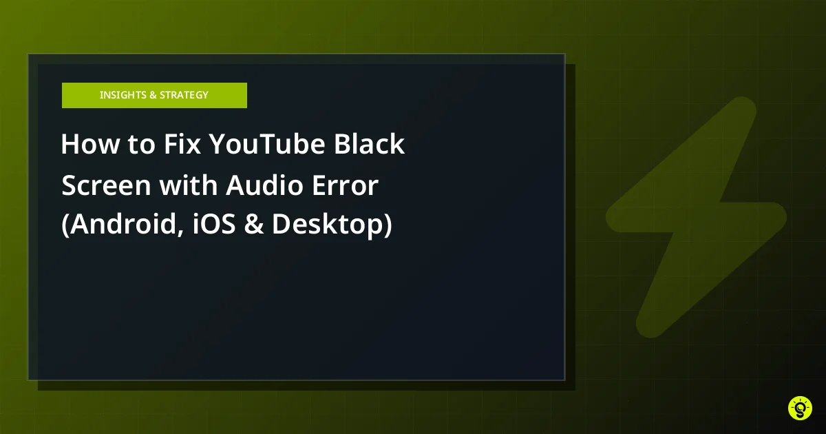 How to Fix YouTube Black Screen with Audio Error (Android, iOS & Desktop)