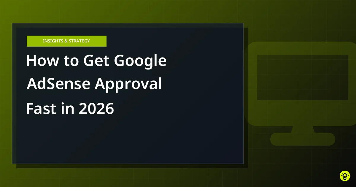 How to Get Google AdSense Approval Fast in 2026