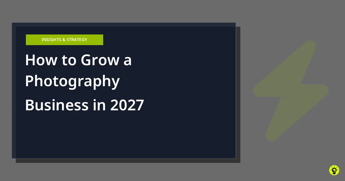 How to Grow a Photography Business in 2027