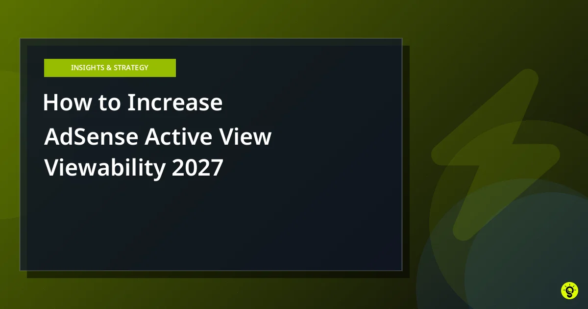 How to Increase AdSense Active View Viewability 2027