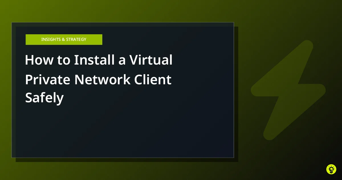 How to Install a Virtual Private Network Client Safely