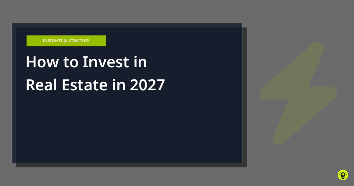 How to Invest in Real Estate in 2027