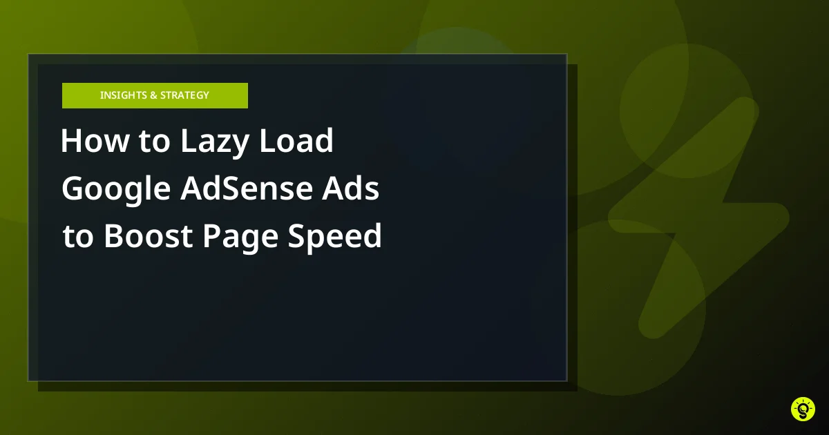 How to Lazy Load Google AdSense Ads to Boost Page Speed