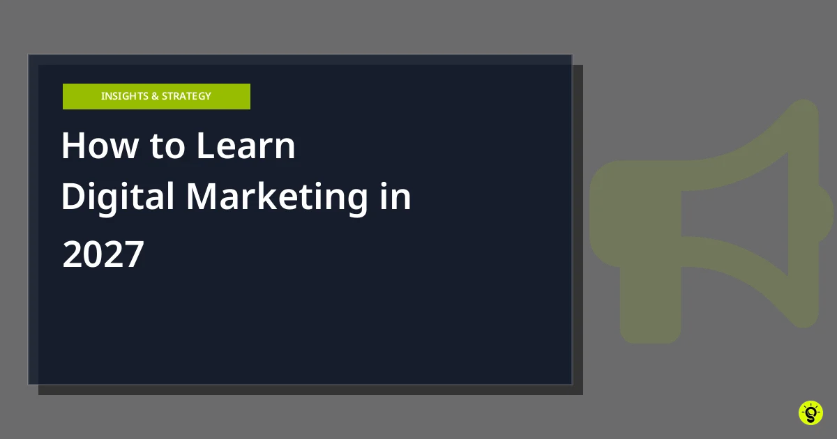 How to Learn Digital Marketing in 2027