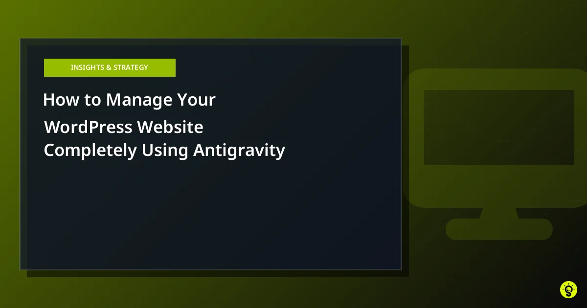 How to Manage Your WordPress Website Completely Using Antigravity