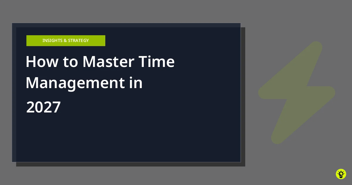 How to Master Time Management in 2027