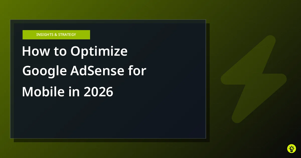 How to Optimize Google AdSense for Mobile in 2026