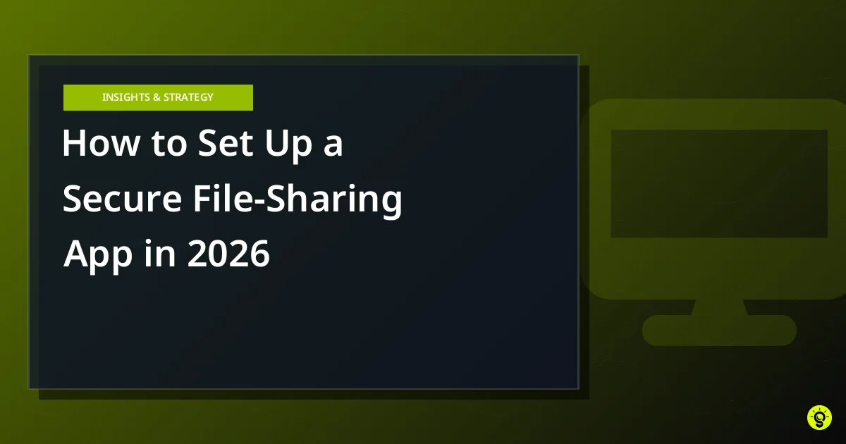 How to Set Up a Secure File-Sharing App in 2026