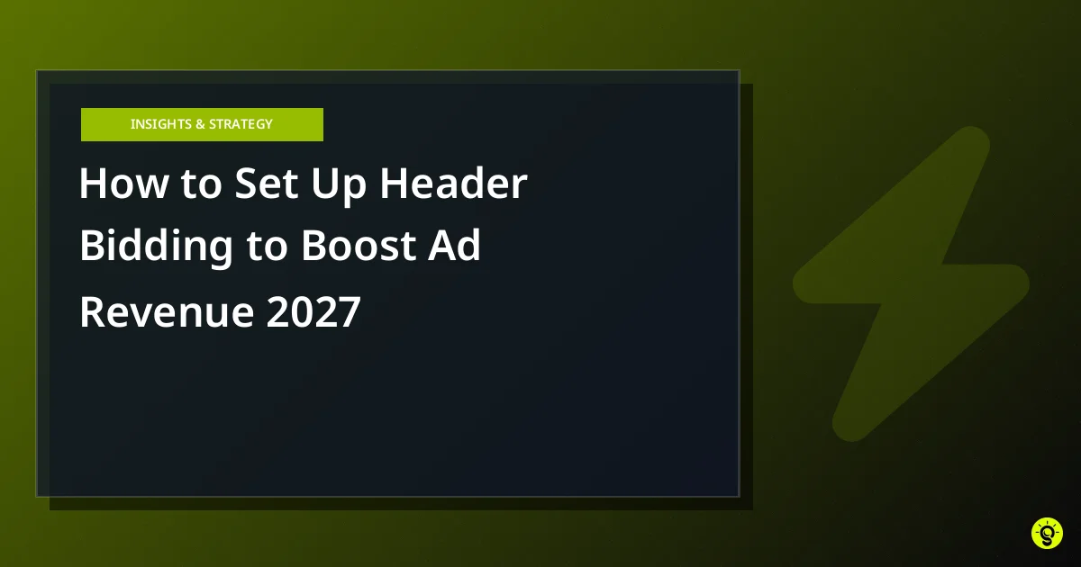 How to Set Up Header Bidding to Boost Ad Revenue 2027