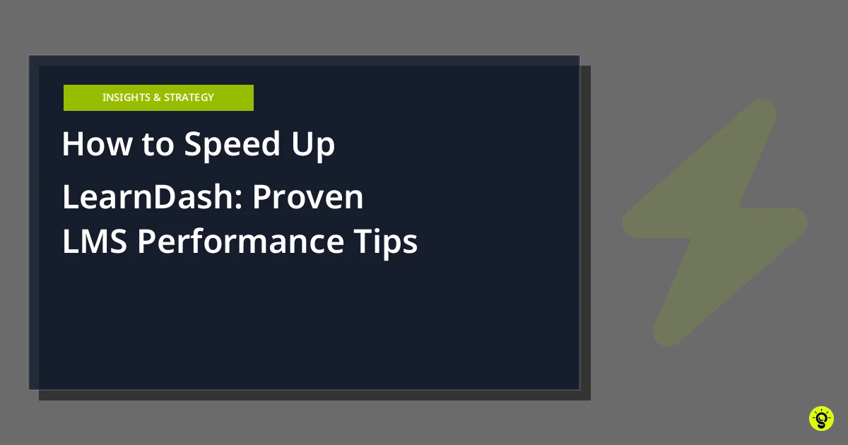 How to Speed Up LearnDash: Proven LMS Performance Tips
