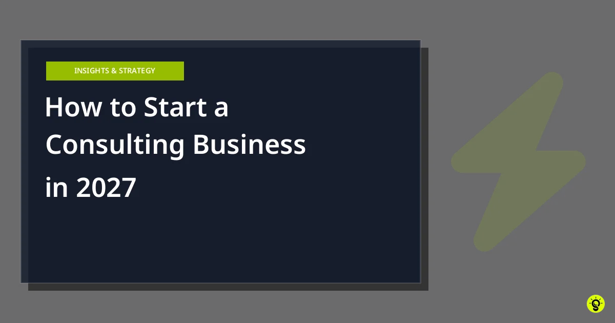 How to Start a Consulting Business in 2027