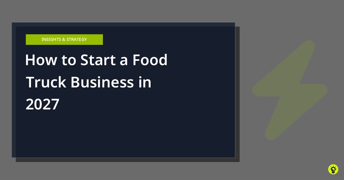 How to Start a Food Truck Business in 2027