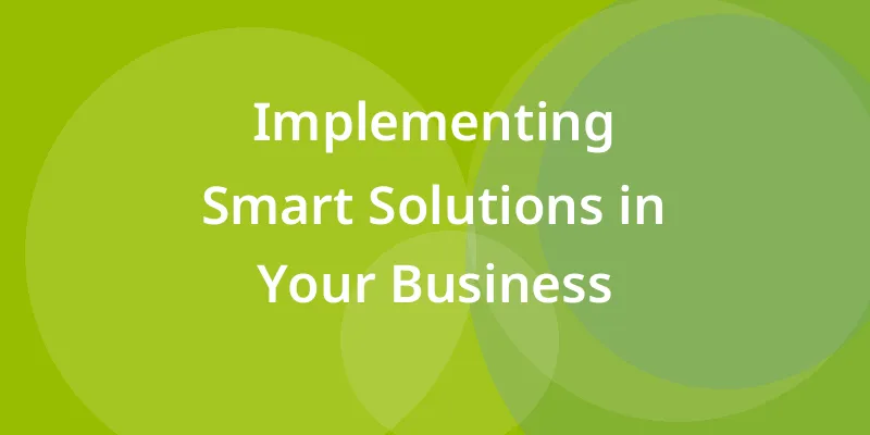 Implementing Smart Solutions in Your Business